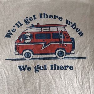 White “We’ll get there when we get there” T Shirt